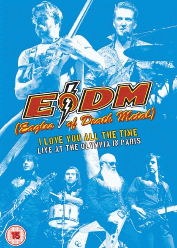 Eagles Of Death Metal : I Love You All the Time - Live at the Olympia in Paris